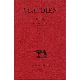 Œuvres. Tome II, 1re et 2e parties : Poèmes politiques (395-398)