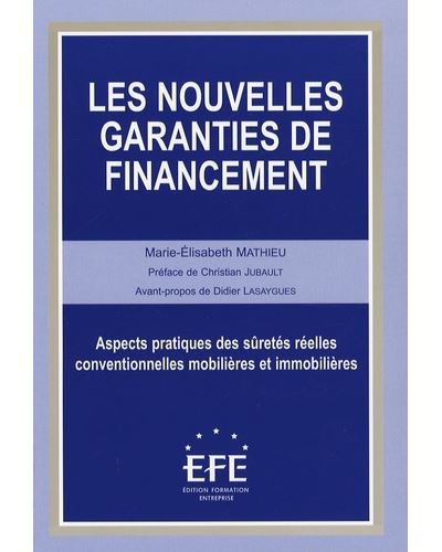 Les nouvelles garanties de financement aspects pratiques des sûretés réelles conventionnelles mobilières et immobilières