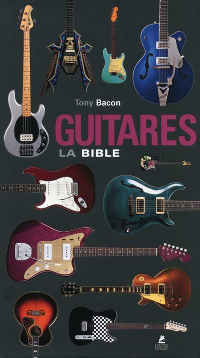 Guitares - La bible - Tony Bacon - relié