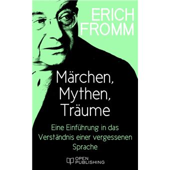 Märchen, Mythen, Träume. Eine Einführung in das Verständnis einer vergessenen Sprache Märchen, Mythen, Träume. Eine Einführung in das Verständnis einer vergessenen Sprache