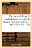 Catalogue de livres de fonds et d'assortiment de la librairie rue Saint-André-des-Arts, no 46, Paris