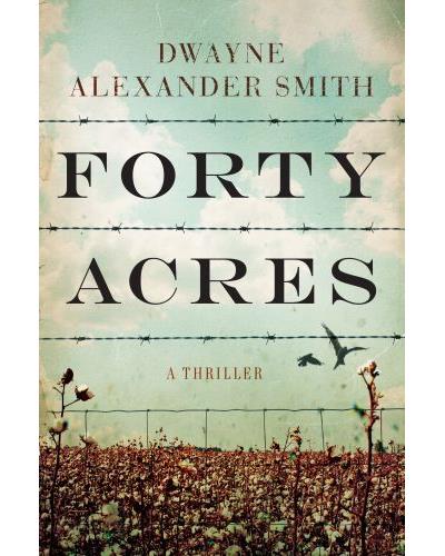 Forty acres - Dwayne Alexan Smith - relié