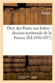 Dict. des Postes aux lettres : division territoriale de la France (Éd.1836-1837)