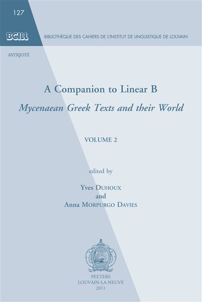 A Companion To Linear B Mycenaean Greek Texts And Their World Volume 2 ...