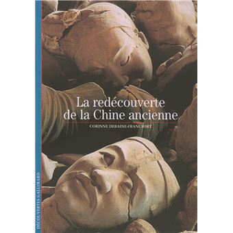 La Redecouverte De La Chine Ancienne Corinne Debaine Francfort Achat Livre Fnac