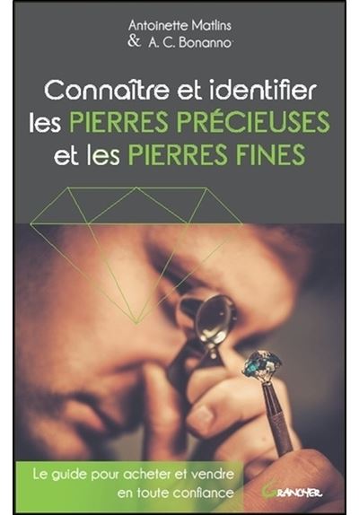 Connaître et identifier les pierres précieuses et les pierres fines - Le guide pour acheter et vendre