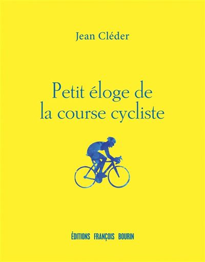 Petit éloge de la course cycliste