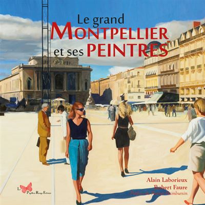 Le Grand Montpellier Et Ses Peintres - Robert Faure - broché