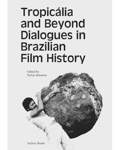 Tropicalia and beyond dialogues in brazilian film history