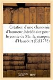 Création d'une première chanoinie d'honneur, héréditaire pour monseigneur le comte de Mailly