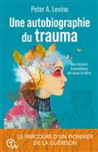 Une autobiographie du trauma - Mon histoire traumatique est aussi la vôtre