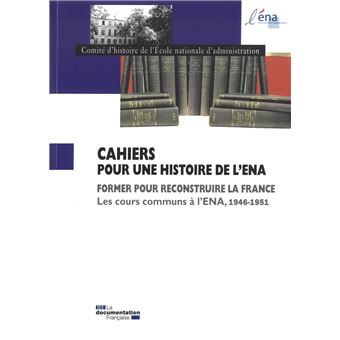 Former pour reconstruire la France - Les cours communs à l'ENA, 1946 - 1951