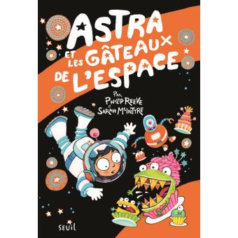 Astra Et Les Gateaux De L Espace Tome 2 Broche Philip Reeve Sarah Mcintyre Achat Livre Fnac