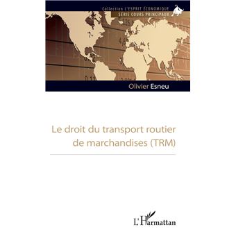 Le Droit Du Transport Routier De Marchandises (TRM) - Broché - Olivier ...