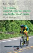 Le cyclisme, miroir et espoir des sociétés aux Antilles et en Guyane