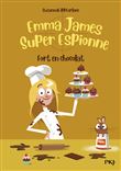 Emma James, super espionne - tome 5 Fort en chocolat