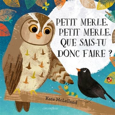 Que sais-tu faire, petit merle ?