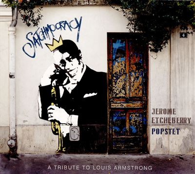 Satchmocracy A Tribute To Louis Armstrong