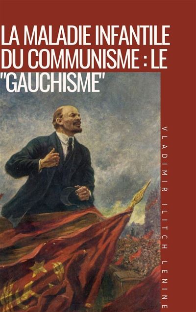 Les philosophes modernes - Page 2 La-Maladie-infantile-du-communisme-le-gauchisme