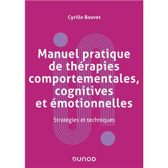 Manuel pratique de thérapies comportementales, cognitives et émotionnelles