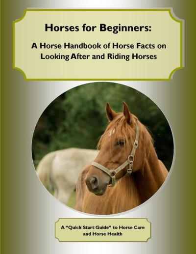 "Quick Start Guide" Series - A Quick Start Guide to Horse Care and ...