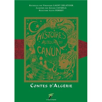 Contes D Algerie Histoires Autour Du Canun Tome 1 Livre Avec 1 Cd Audio Broche Arnaud Cayuela Veronique Lagny Delatour Achat Livre Ou Ebook Fnac