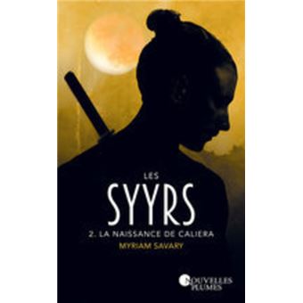 Les Syyrs - tome 2 La naissance de Caliera