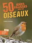 50 idées fausses sur les oiseaux