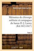 Mémoires de chirurgie militaire et campagnes du baron D. J. Larrey. Tome 2 (Éd.1812-1817)