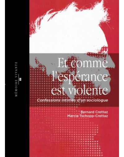 Et comme l'espérance est violente - Bernard Crettaz - broché