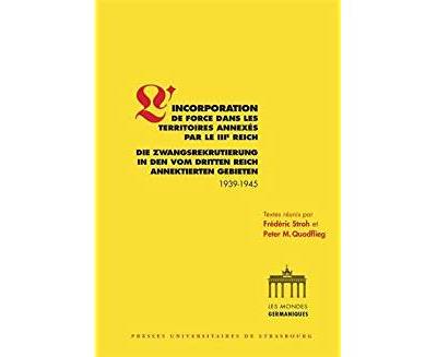 L'incorporation de force dans les territoires annexés par le IIIème Reich : 1939-1945
