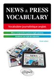 News and press vocabulary. Vocabulaire journalistique anglais [B2-C1]