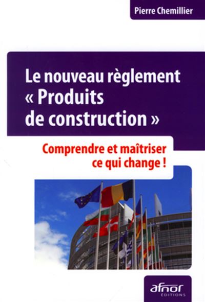 Le nouveau règlement « Produits de construction » - Pierre Chemillier - broché
