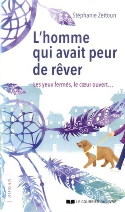 L'homme qui avait peur de rêver - Les yeux fermés, le coeur ouvert...