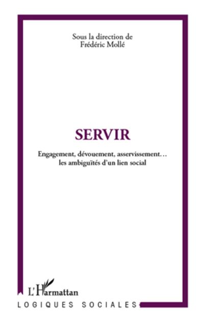 Servir : engagement, dévouement, asservissement... : les ambiguïtés d'un lien social