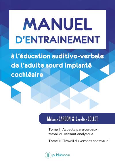 Manuel d'entraînement à l’éducation auditivo-verbale de l’adulte sourd implantécochléaire
