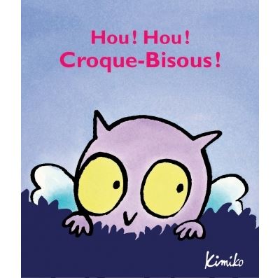 Hou ! Hou ! Croque-Bisous !