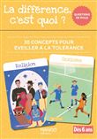La différence, c'est quoi ?. 30 concepts pour éveiller à la tolérance