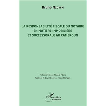 La responsabilité fiscale du notaire en matière immobilière et successorale au Cameroun