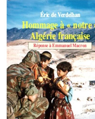 Hommage à « notre » Algérie française - Eric De Verdelhan - broché