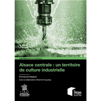 Alsace centrale : un territoire de culture industrielle