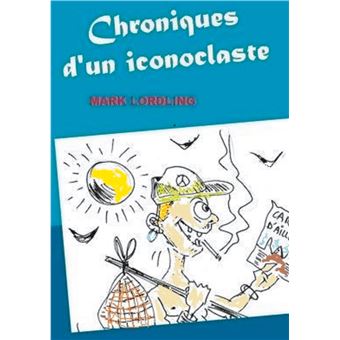 Chroniques d'un iconoclaste