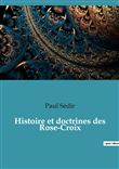 Histoire et doctrines des Rose-Croix