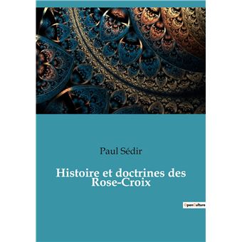 Histoire et doctrines des Rose-Croix