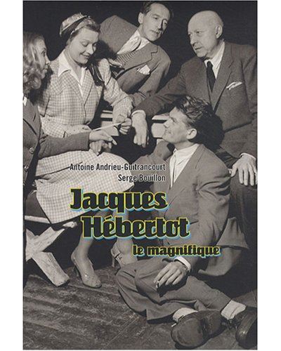 Jacques Hébertot le magnifique