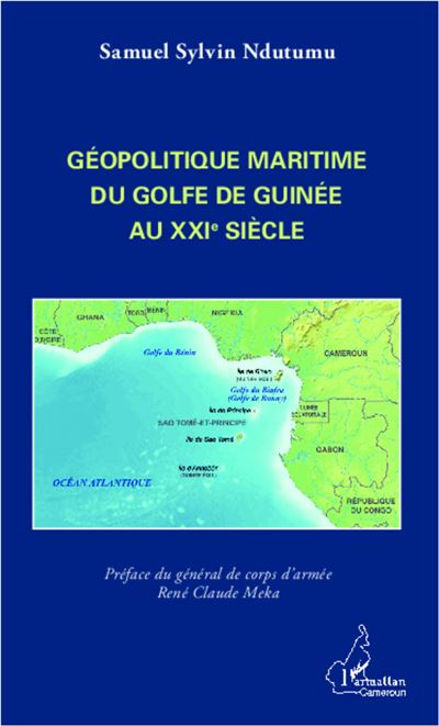 Géopolitique maritime du golfe de Guinée au XXIe siècle - Samuel Sylvin Ndutumu - broché
