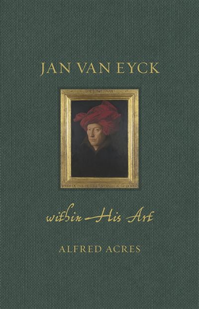 JAN VAN EYCK WITHIN HIS ART - Achat Livre ou ebook | fnac
