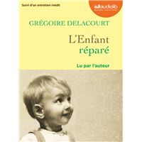 L'enfant réparé | Delacourt, Grégoire (1960-....). Auteur