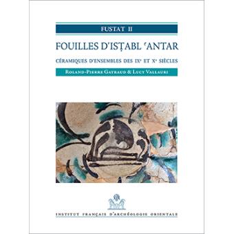 Fustat ii. fouilles d'istabl'antar Fouilles d'Istabl'Antar Tome 2
