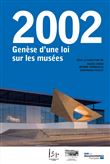 2002. Genèse d'une loi sur les musées